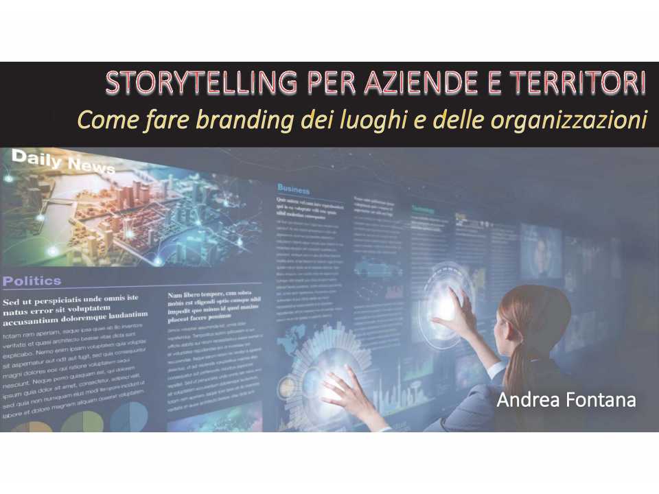 AGGIORNAMENTO PERMANENTEIN PRESENZA E VIA WEB
Storytelling per aziende e territori: come fare branding dei luoghi e delle organizzazioni