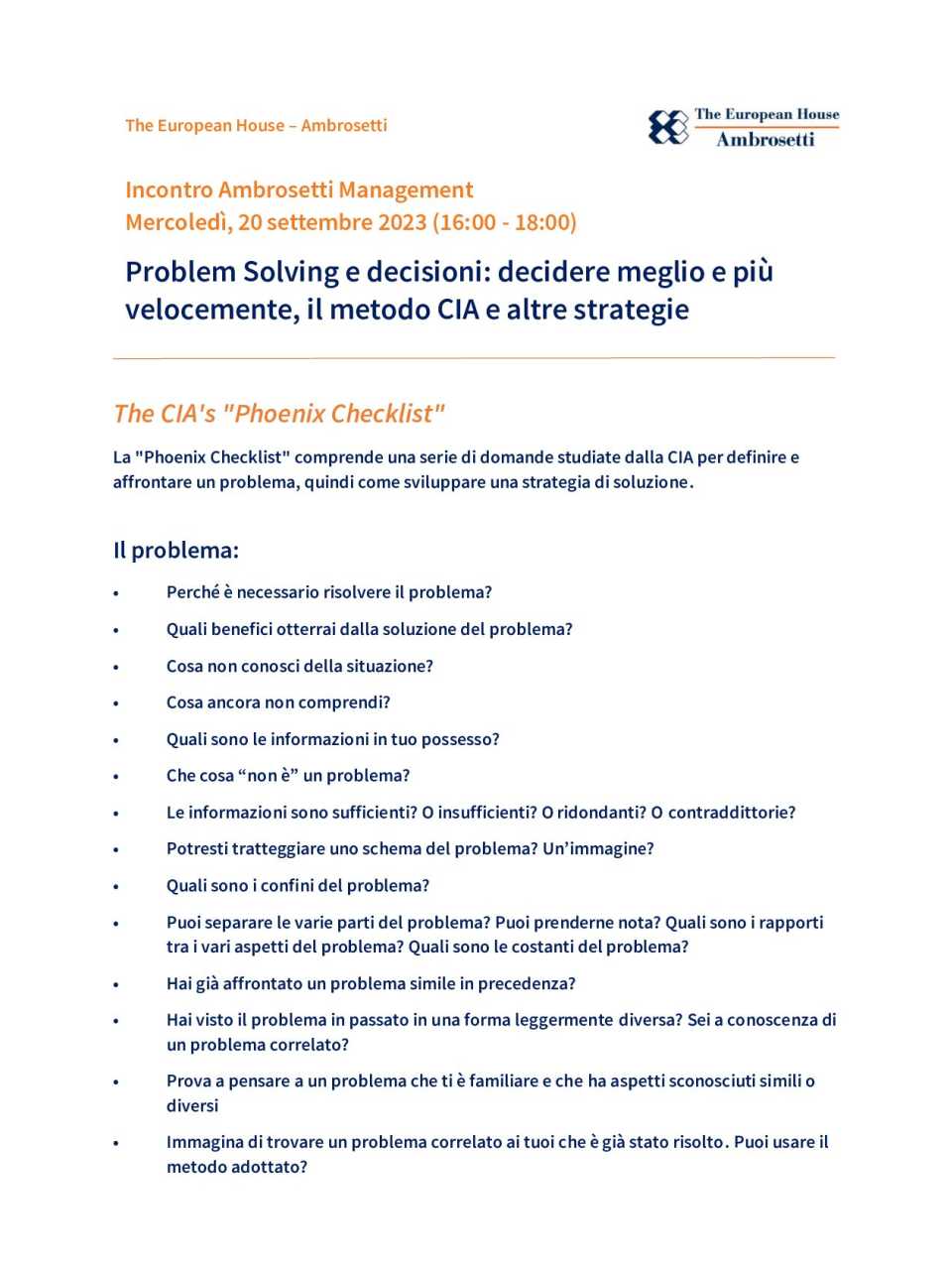AMBROSETTI MANAGEMENT (*)IN PRESENZA E VIA WEB
Problem Solving e decisioni: decidere meglio e più velocemente, il metodo CIA e altre strategie