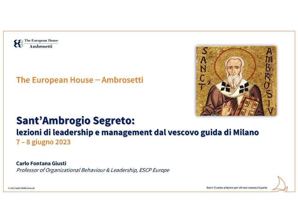 AMBROSETTI MANAGEMENT (*)IN PRESENZA
Sant’Ambrogio Segreto: lezioni di leadership e management dal vescovo guida di Milano
(Incontro esperienziale)