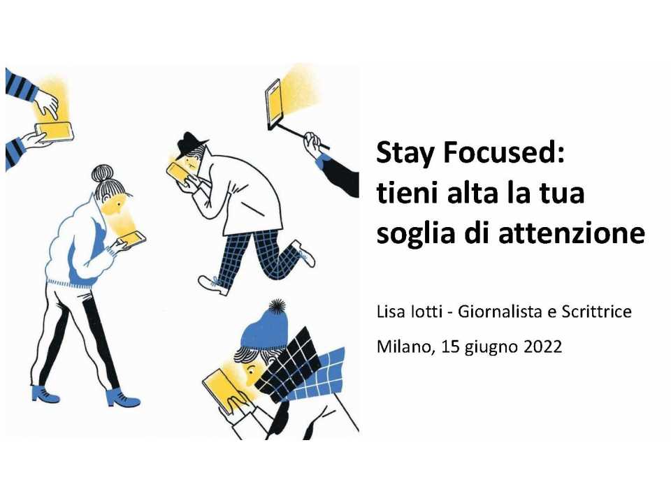 AMBROSETTI MANAGEMENT (*)IN PRESENZA E VIA WEB
Stay Focused: tieni alta la tua soglia di attenzione