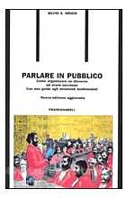 Parlare in pubblico. Come organizzare un discorso ed avere successo. Con una guida agli strumenti multimediali