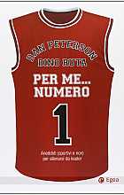 Per me... numero 1: Aneddoti (sportivi e non) per allenarsi da leader