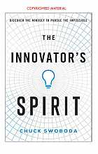 The Innovator's Spirit: Discover the Mindset to Pursue the Impossible