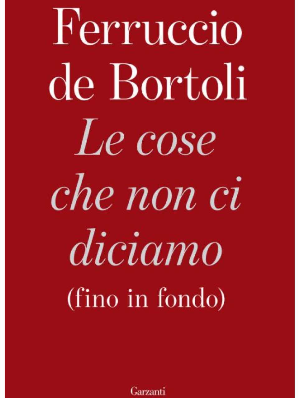 Le cose che non ci diciamo (fino in fondo)