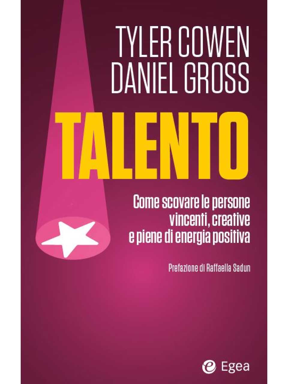 Estratto da Talento. Come scovare le persone vincenti, creative e piene di energia positiva