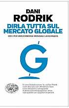 Dirla tutta sul mercato globale. Idee per un'economia mondiale assennata