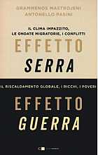 Effetto serra, effetto guerra. Il clima impazzito, le ondate migratorie, i conflitti. Il riscaldamento globale, i ricchi, i poveri.