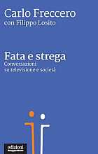 Fata e strega. Conversazioni su televisione e società
