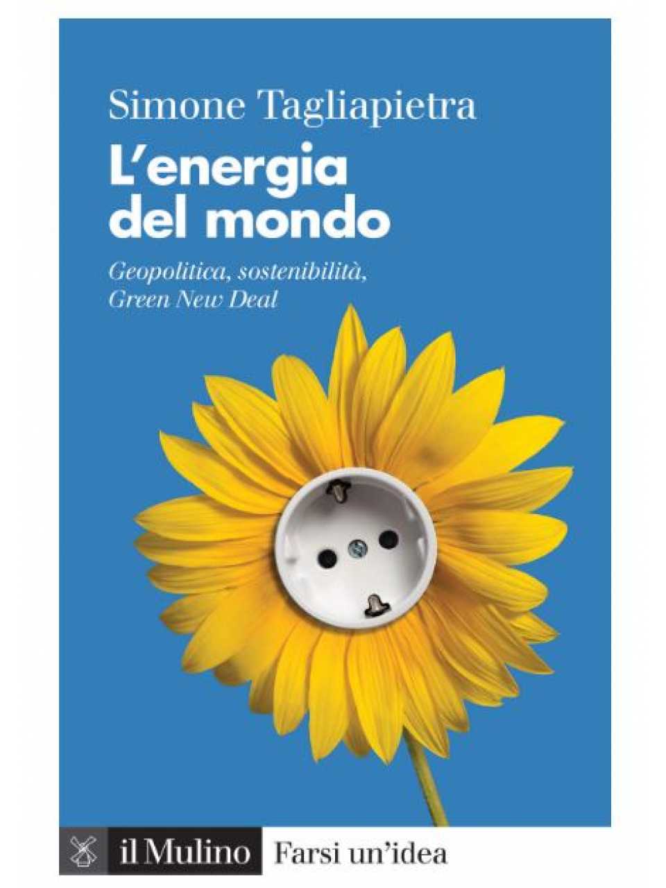L'energia del mondo. Geopolitica, sostenibilità, Green New Deal