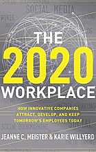 The 2020 workplace: how innovative companies attract, develop, and keep tomorrow's employees today