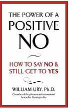 The power of a positive no. How to say no & still get to yes