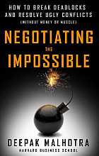 Negotiating the impossible: how to break deadlocks and resolve ugly conflicts