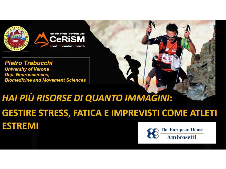 TEHA MANAGEMENT (*)VIA WEB
Hai più risorse di quanto immagini: gestire stress, fatica e imprevisti come atleti estremi