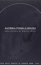 Materia, forma e spazio nella pittura di Alberto Burri. Convegno internazionale di studi e mostra.