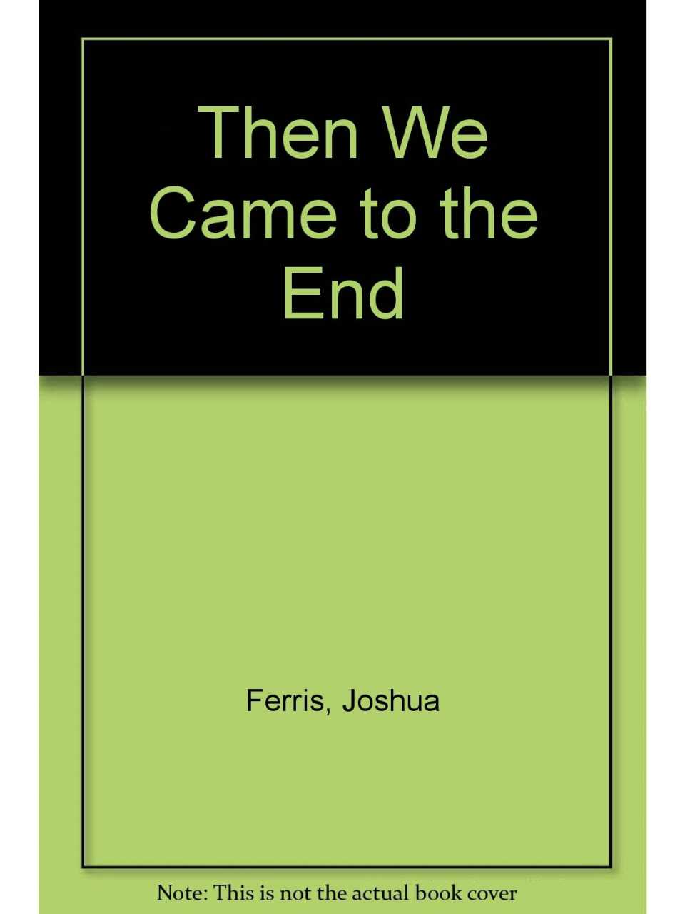 Then We Came to the End