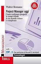 Project manager oggi. Come realizzare progetti in tempi ridotti in un mondo veloce e complesso