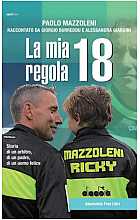 La mia regola 18. Storia di un arbitro, di un padre, di un uomo felice