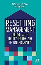 Resetting management: thrive with agility in the age of uncertainty 