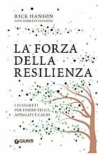 La forza della resilienza. I 12 segreti per essere felici, appagati e calmi
