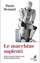 Le Macchine sapienti. Intelligenze artificiali e decisioni umane