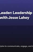 Engaging Leader: Leadership communication principles with Jesse Lahey