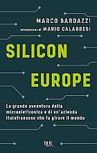 Silicon Europe. La grande avventura della microelettronica e di un'azienda italofrancese che fa girare il mondo