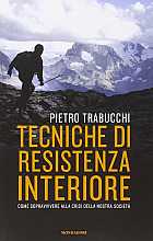Tecniche di resistenza interiore. Sopravvivere alle crisi con la resilienza
