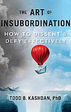 The art of insubordination. How to dissent and defy effectively