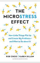 The microstress effect. how little things pile up and create big problems - and what to do about it 