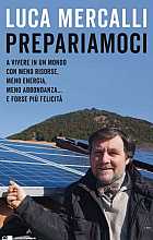 Prepariamoci a vivere in un mondo con meno risorse, meno energia, meno abbondanza... e forse più felicità