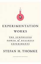 Experimentation Works: The Surprising Power of Business Experiments